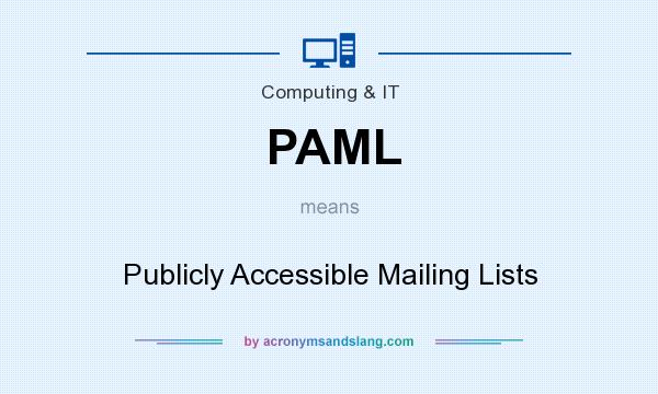 What does PAML mean? It stands for Publicly Accessible Mailing Lists