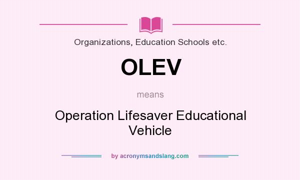 What does OLEV mean? It stands for Operation Lifesaver Educational Vehicle