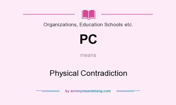 What does PC mean? It stands for Physical Contradiction
