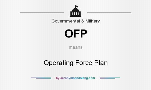 What does OFP mean? It stands for Operating Force Plan
