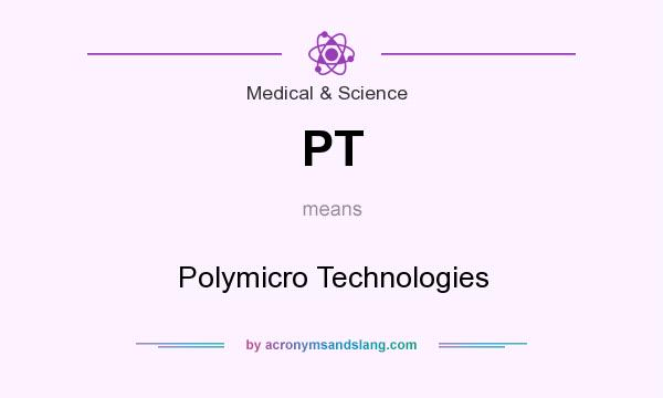 What does PT mean? It stands for Polymicro Technologies
