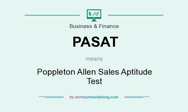 What does PASAT mean? It stands for Poppleton Allen Sales Aptitude Test