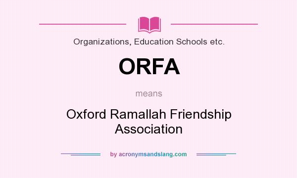 What does ORFA mean? It stands for Oxford Ramallah Friendship Association