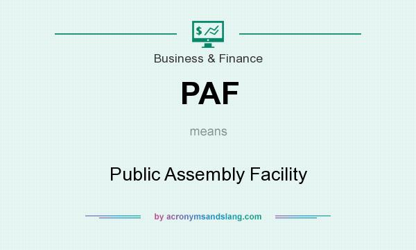 What does PAF mean? It stands for Public Assembly Facility