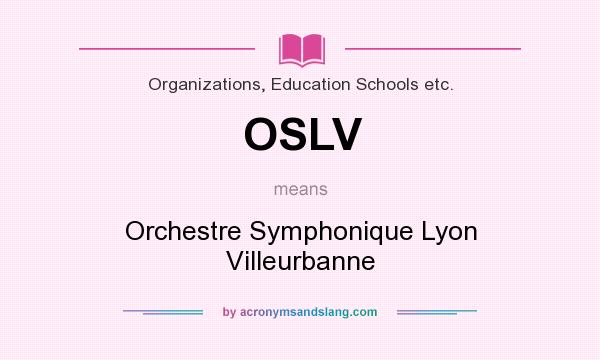 What does OSLV mean? It stands for Orchestre Symphonique Lyon Villeurbanne