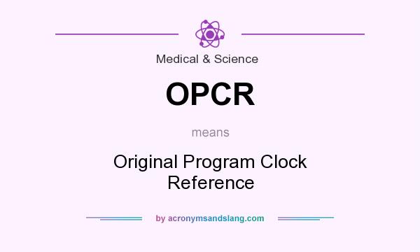 What does OPCR mean? It stands for Original Program Clock Reference