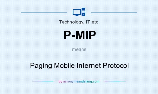 What does P-MIP mean? It stands for Paging Mobile Internet Protocol