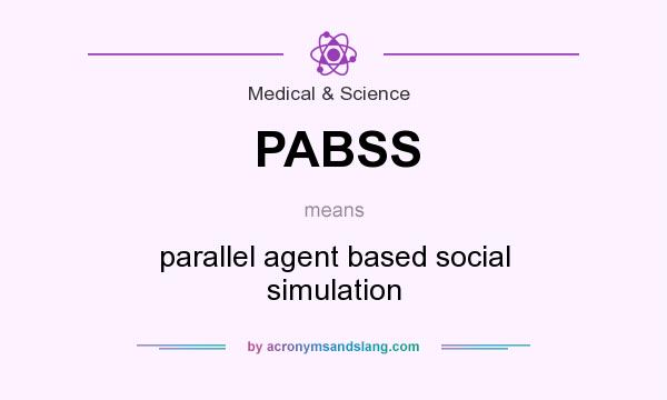 What does PABSS mean? It stands for parallel agent based social simulation