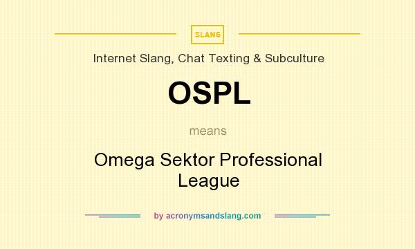 What does OSPL mean? It stands for Omega Sektor Professional League