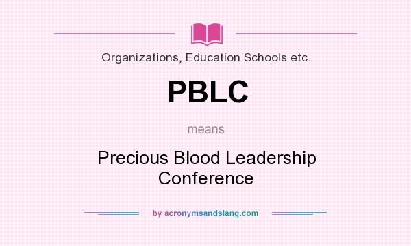 What does PBLC mean? It stands for Precious Blood Leadership Conference