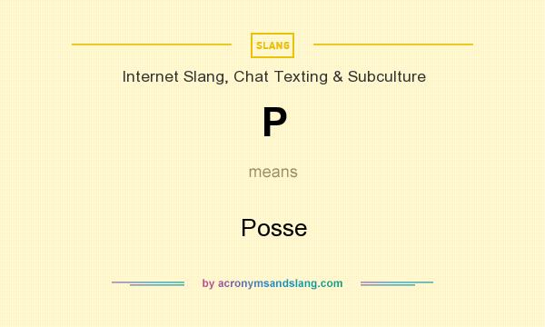What does P mean? It stands for Posse