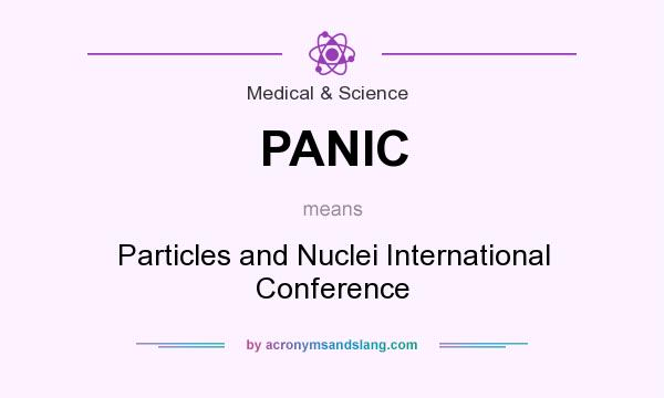 What does PANIC mean? It stands for Particles and Nuclei International Conference