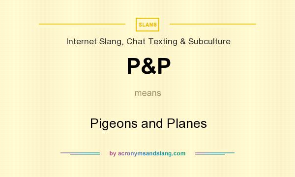 What does P&P mean? It stands for Pigeons and Planes