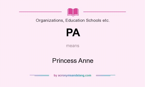 What does PA mean? It stands for Princess Anne