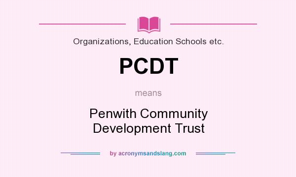 What does PCDT mean? It stands for Penwith Community Development Trust