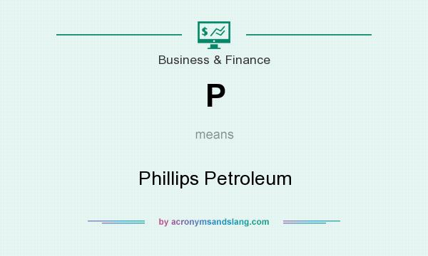 What does P mean? It stands for Phillips Petroleum