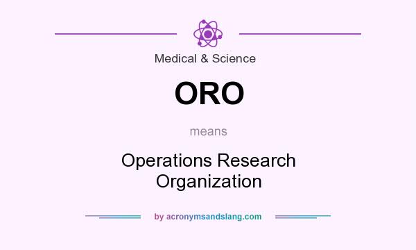 What does ORO mean? It stands for Operations Research Organization