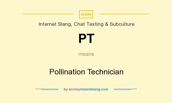 What does PT mean? It stands for Pollination Technician