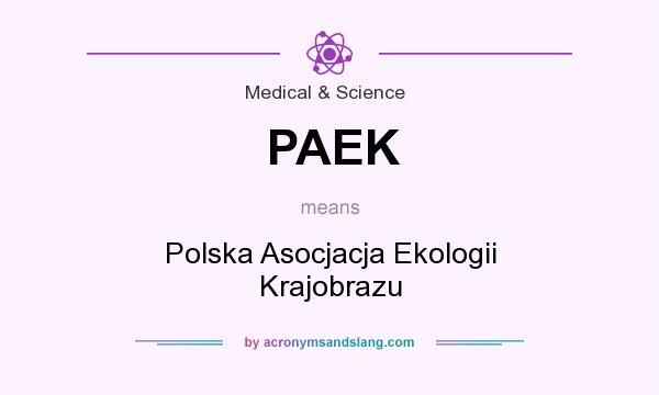 What does PAEK mean? It stands for Polska Asocjacja Ekologii Krajobrazu