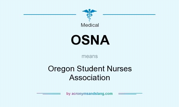 What does OSNA mean? It stands for Oregon Student Nurses Association