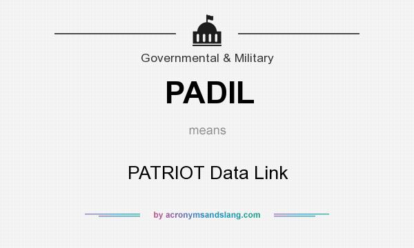 What does PADIL mean? It stands for PATRIOT Data Link