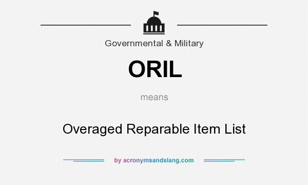 What does ORIL mean? It stands for Overaged Reparable Item List