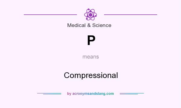What does P mean? It stands for Compressional