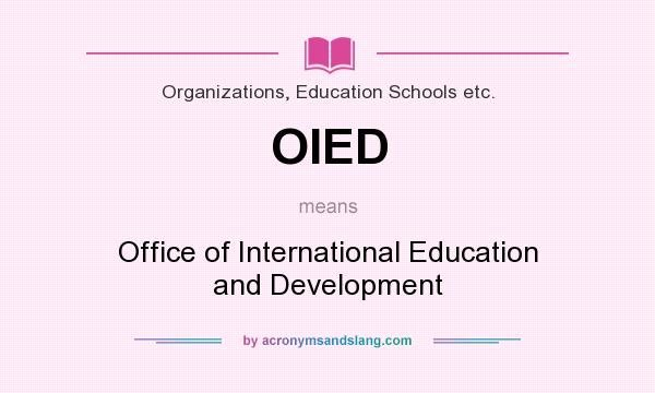 What does OIED mean? It stands for Office of International Education and Development