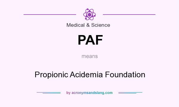 What does PAF mean? It stands for Propionic Acidemia Foundation