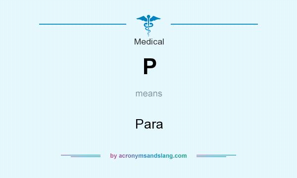 What does P mean? It stands for Para