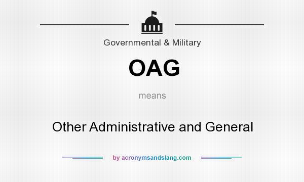 What does OAG mean? It stands for Other Administrative and General