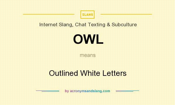 What does OWL mean? It stands for Outlined White Letters
