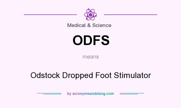 What does ODFS mean? It stands for Odstock Dropped Foot Stimulator