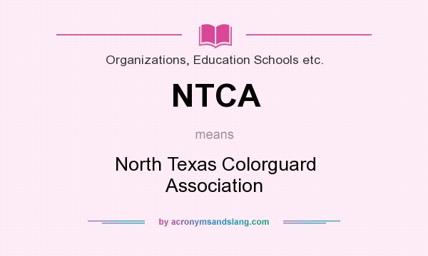What does NTCA mean? It stands for North Texas Colorguard Association
