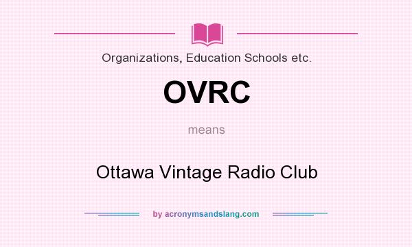 What does OVRC mean? It stands for Ottawa Vintage Radio Club