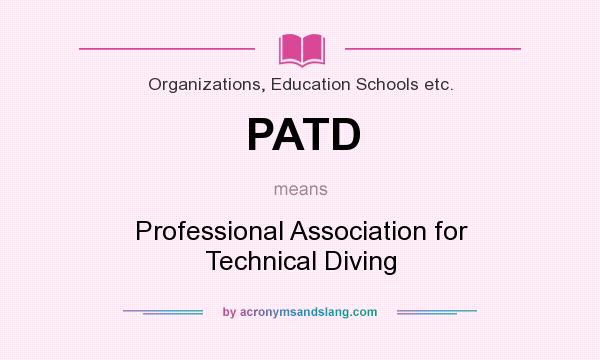 What does PATD mean? It stands for Professional Association for Technical Diving