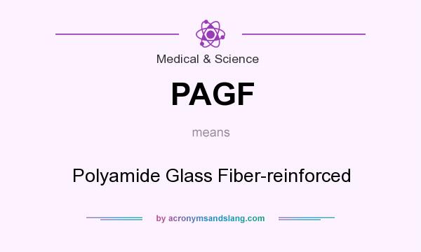 What does PAGF mean? It stands for Polyamide Glass Fiber-reinforced