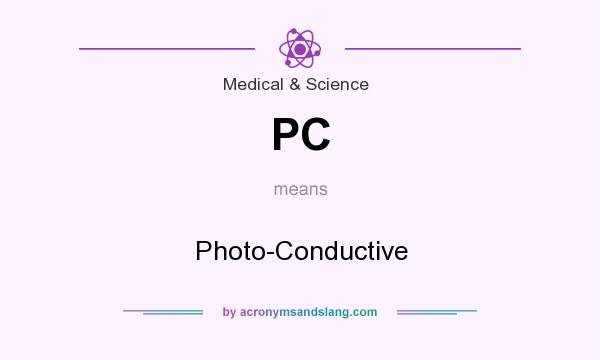 What does PC mean? It stands for Photo-Conductive