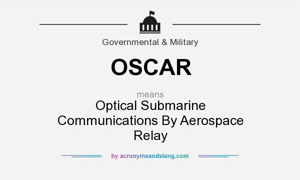 What does OSCAR mean? It stands for Optical Submarine Communications By Aerospace Relay