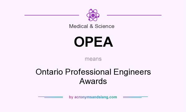 What does OPEA mean? It stands for Ontario Professional Engineers Awards
