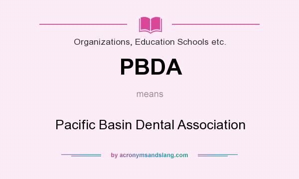 What does PBDA mean? It stands for Pacific Basin Dental Association