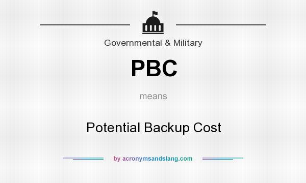 What does PBC mean? It stands for Potential Backup Cost