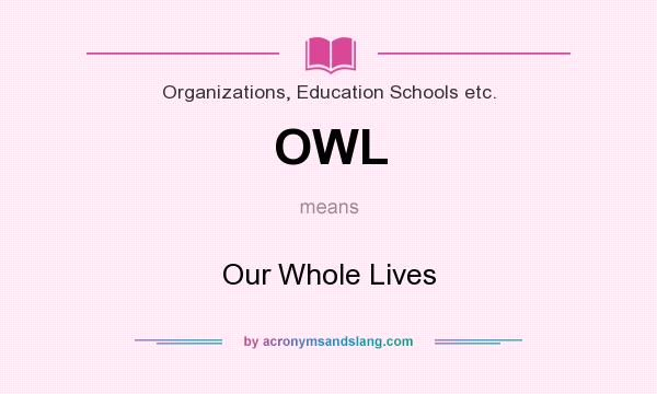 What does OWL mean? It stands for Our Whole Lives