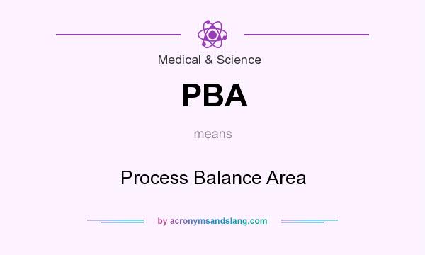 What does PBA mean? It stands for Process Balance Area