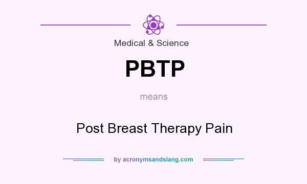 What does PBTP mean? It stands for Post Breast Therapy Pain