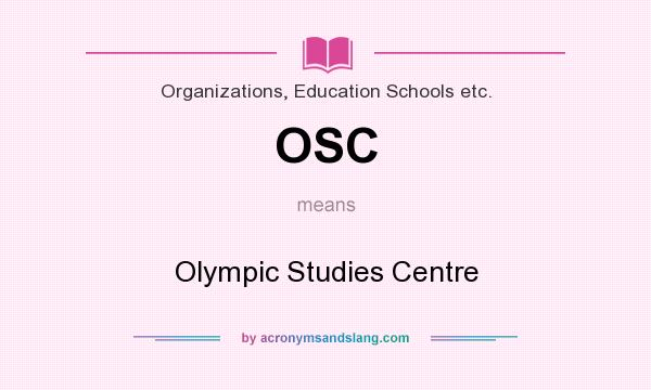 What does OSC mean? It stands for Olympic Studies Centre