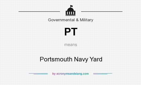 What does PT mean? It stands for Portsmouth Navy Yard