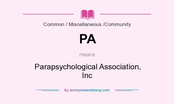 What does PA mean? It stands for Parapsychological Association, Inc