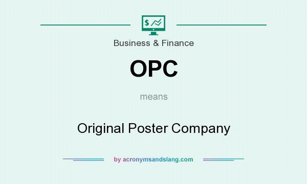 What does OPC mean? It stands for Original Poster Company