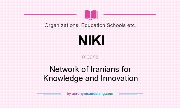 What does NIKI mean? It stands for Network of Iranians for Knowledge and Innovation